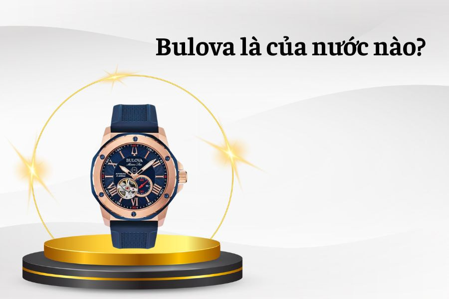 Đồng hồ Bulova của nước nào?